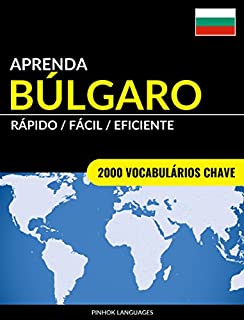 Aprenda Búlgaro - Rápido / Fácil / Eficiente: 2000 Vocabulários Chave