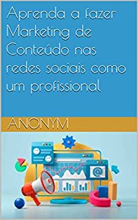 Livro Aprenda a fazer Marketing de Conteúdo nas redes sociais como um profissional