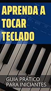 Livro Aprenda a tocar teclado: Guia prático para iniciantes (Aprendendo Música)