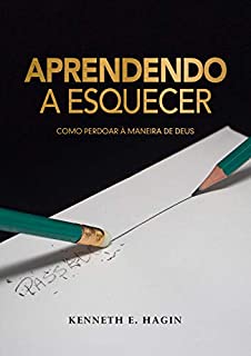 Livro Aprendendo a Esquecer: Como Perdoar a Maneira de Deus