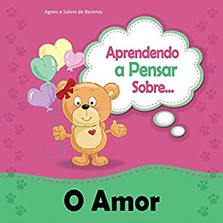 Livro Aprendendo a Pensar sobre O Amor: Uma história sobre O Amor (Pequenos Pensamentos Livro 4)