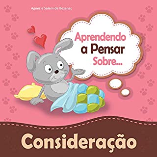 Livro Aprendendo a Pensar sobre Consideração: Uma história sobre consideração (Pequenos Pensamentos Livro 5)