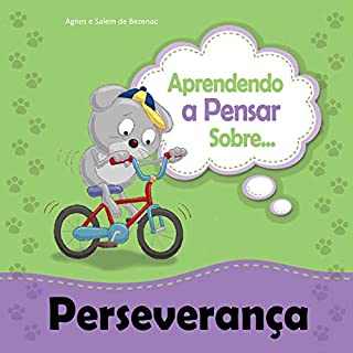 Livro Aprendendo a Pensar sobre Perseverança: Uma história sobre perseverança (Pequenos Pensamentos Livro 3)