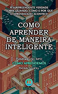 Livro Como Aprender de Maneira Inteligente: A surpreendente verdade sobre quando, como e por que o aprendizado acontece