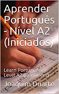 Aprender Português - Nível A2 (Iniciados): Learn Portuguese - Level A2 (Beginners)