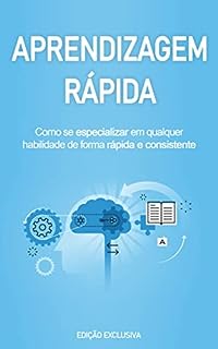 Livro APRENDIZAGEM ACELERADA: Os segredos do aprendizado acelerado, como aprender mais rápido e de forma consistente qualquer habilidade