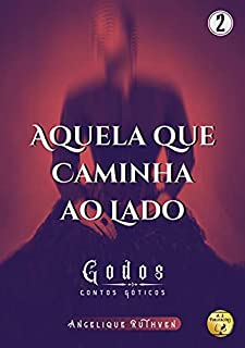 Livro Aquela que caminha ao lado (Série Godos: Contos góticos Livro 2)