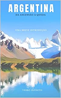 Livro Argentina - Da ascensão à queda - Uma breve introdução (História Mundial Livro 2)