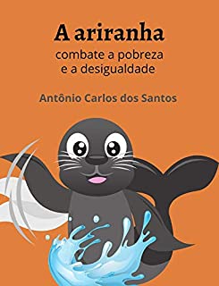 Livro A ariranha combate a pobreza e a desigualdade (Coleção Mundo Contemporâneo Livro 3)