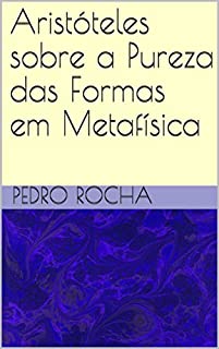 Aristóteles sobre a Pureza das Formas em Metafísica