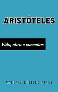 Aristóteles vida obras e conceitos eBook Resumo Ler Online e PDF por Ribeiro Pires Valéria