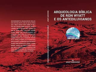 ARQUEOLOGIA BÍBLICA DE RON WYATT E OS ANTEDILUVIANOS