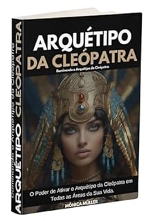 Livro ARQUÉTIPO CLEÓPATRA: Dominando o Arquétipo da Cleópatra