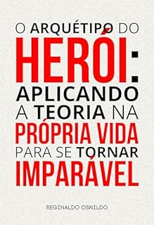 Livro O arquétipo do herói: aplicando a teoria na própria vida para se tornar imparável