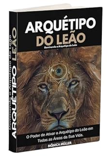 Livro ARQUÉTIPO DO LEÃO: Dominando o Arquétipo do Leão