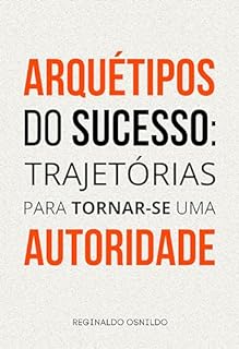 Livro Arquétipos do sucesso: trajetórias para tornar-se uma autoridade (Arquétipos no dia a dia)