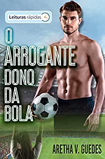 Livro O arrogante dono da bola: [Leituras Rápidas]