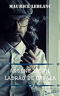 Livro Arsène Lupin - O Ladrão de Casaca (Coleção Duetos)