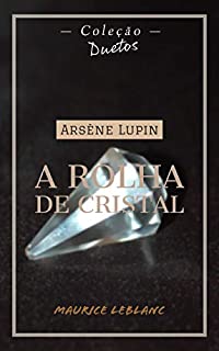 Arsène Lupin A Rolha de Cristal (Coleção Duetos)