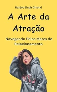 Livro A Arte da Atração: Navegando Pelos Mares do Relacionamento