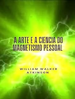 Livro A arte e a ciência do magnetismo pessoal (traduzido)