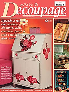 Arte & Découpage Edição 33: Aprenda a trabalhar com madeira, alumínio, vidro, cerâmica, papel de seda e tecido.