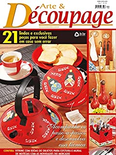 Arte & Découpage Edição 34: 21 Lindas e exclusivas peças para você fazer em casa.