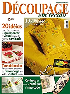 Arte & Découpage Especial Edição 3: Para decorar e incrementar o visual.