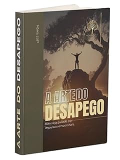 Livro A Arte do Desapego: Não seja guiado por impulsos emocionais.