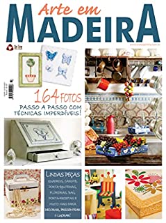 Arte em Madeira Edição 47: Passo a passo com técnicas imperdíveis!