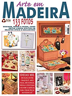 Arte em Madeira Edição 49: IDEIAS MIL, escolha entre craquelê, arte folk, découpage, pátina e pinturas country.