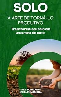 Livro A ARTE DE TORNAR SEU SOLO PRODUTIVO : Transforme seu solo em uma mina de ouro