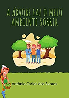 Livro A árvore faz o meio ambiente sorrir (Coleção Cidadania para Crianças Livro 9)