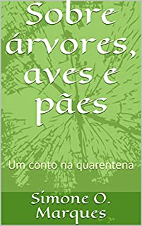 Livro Sobre árvores, aves e pães: Um conto na quarentena