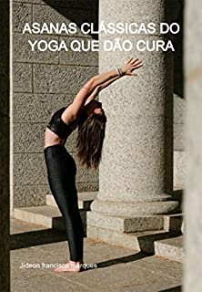 Livro Asanas Clássicas Do Yoga Que Dão Cura