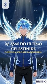 Livro As Asas do Último Celestínide: Capítulo 3: Sob o Véu da Montanha