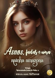 Livro Asnos, fadas e uma rainha amazona (Trilogia Reinventando Contos de Fadas Livro 2)