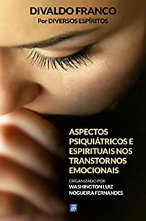 Livro Aspectos Psiquiátricose Espirituais nos Transtornos Emocionais