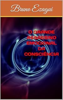 Livro O GRANDE ASSASSINO EMOCIONAL DA CONSCIÊNCIA