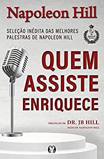 Livro Quem assiste enriquece: Seleção inédita das melhores palestras de Napoleon Hill