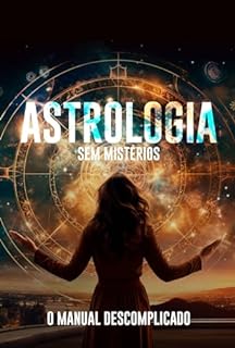 Livro Astrologia Sem Mistérios: O Manual Descomplicado