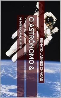 Livro O ASTRÔNOMO &: os telescópios, a série (O ASTRÔNOMO & os telescópios, a série Livro 1)