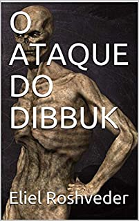 O ATAQUE DO DIBBUK (SÉRIE DE SUSPENSE E TERROR Livro 101)