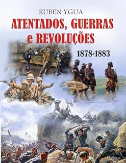 Livro ATENTADOS, GUERRAS E REVOLUÇÕES: 1878-1883