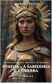 Livro Athena – A Sabedoria e a Guerra: Crônicas dos Deuses Eternos