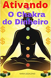 Livro Ativando o Chakra do Seu Dinheiro: o Chakra do Seu Dinheiro