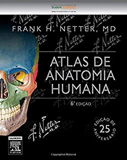 Atlas de Anatomia Humana : FRANK H. NETTER, MD (Edição Especial de 25 anos Livro 6)