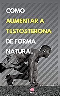 Livro Como Aumentar a Testosterona  De Forma Natural