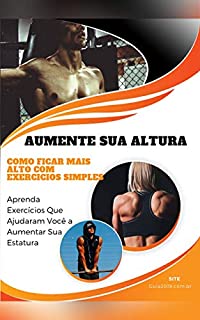 Aumente Sua Altura Como Ficar Mais Alto Com Exerc Cios Simples Ebook