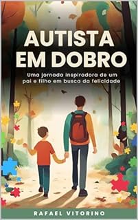 Livro Autista em Dobro: Uma Jornada Inspiradora de um Pai e Filho em Busca da Felicidade